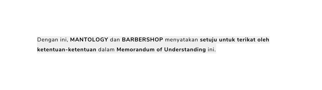 Dengan ini MANTOLOGY dan BARBERSHOP menyatakan setuju untuk terikat oleh ketentuan ketentuan dalam Memorandum of Understanding ini